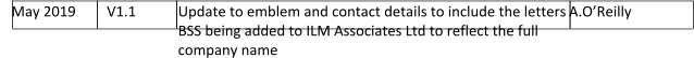 May 2019       V1.1 Update to emblem and contact details to include the letters BSS being added to ILM Associates Ltd to reflect the full company name      A.O�Reilly