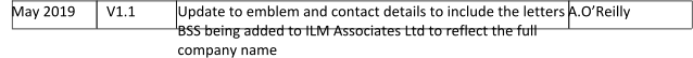 May 2019       V1.1 Update to emblem and contact details to include the letters BSS being added to ILM Associates Ltd to reflect the full company name      A.O�Reilly